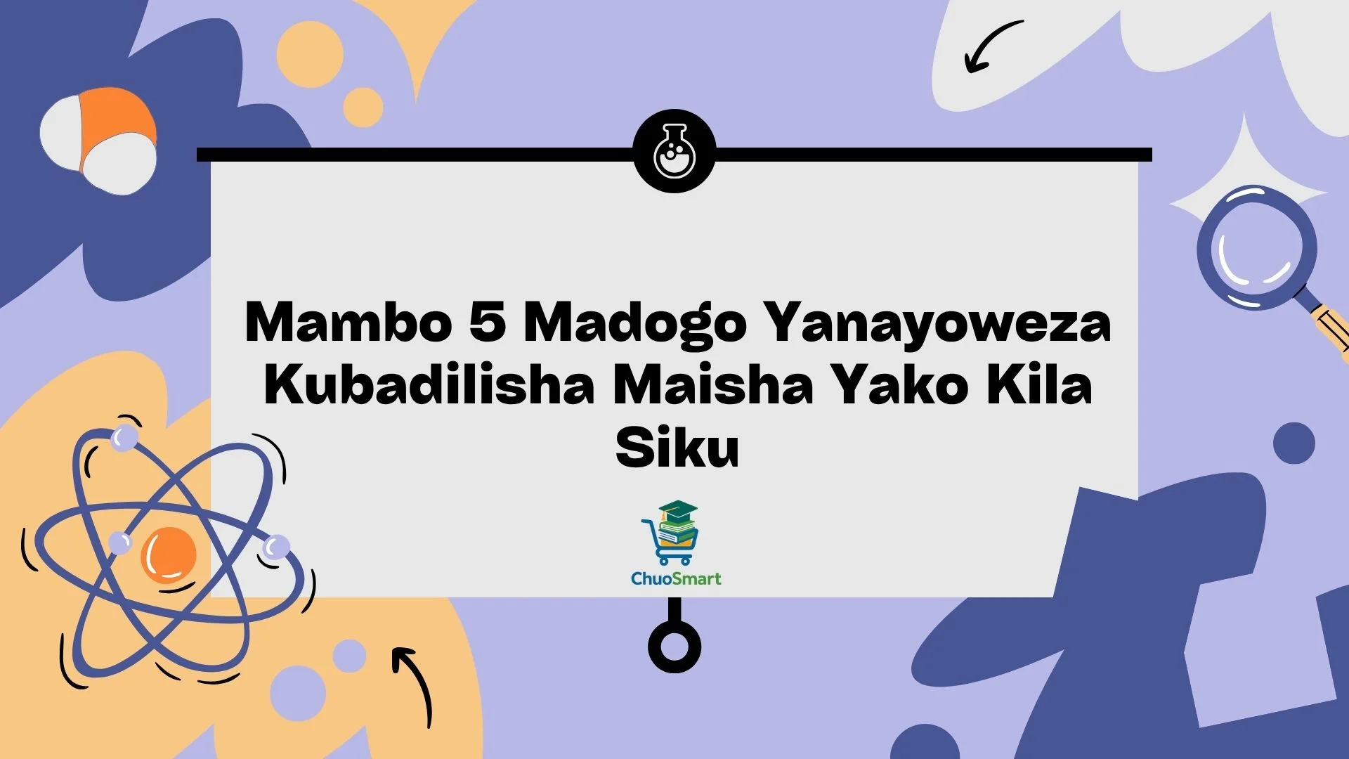 Mambo 5 Madogo Yanayoweza Kubadilisha Maisha Yako Kila Siku