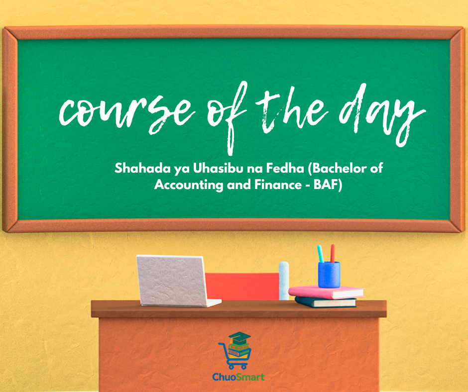 Kozi ya siku: Shahada ya Uhasibu na Fedha (Bachelor of Accounting and Finance - BAF)