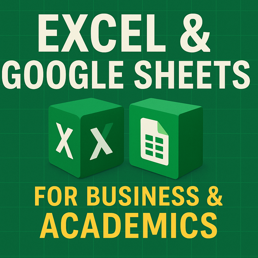 Excel & Google Sheets for Business & Academics