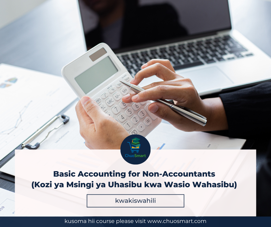Basic Accounting for Non-Accountants (Kozi ya Msingi ya Uhasibu kwa Wasio Wahasibu)